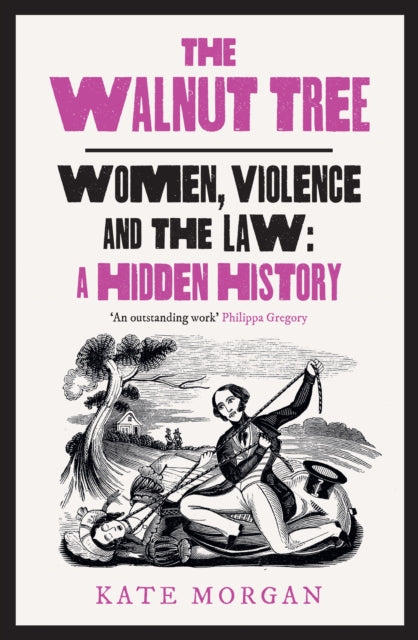 The Walnut Tree : Women, Violence and the Law – a Hidden History - Book from The Bookhouse Broughty Ferry- Just £10.99! Shop now