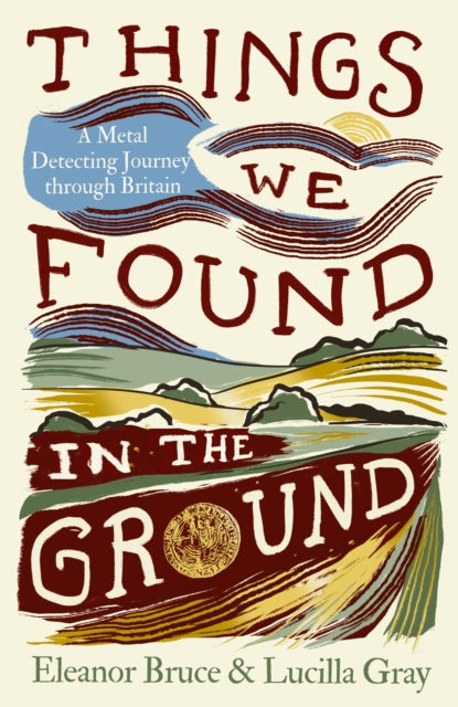 Things We Found in the Ground - Book from The Bookhouse Broughty Ferry- Just £20! Shop now
