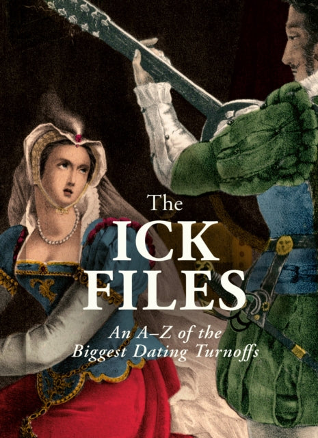 The Ick Files : An A–Z of the Biggest Dating Turnoffs - Book from The Bookhouse Broughty Ferry- Just £10.99! Shop now