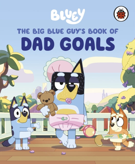 Bluey: The Big Blue Guy's Book of Dad Goals - Book from The Bookhouse Broughty Ferry- Just £6.99! Shop now