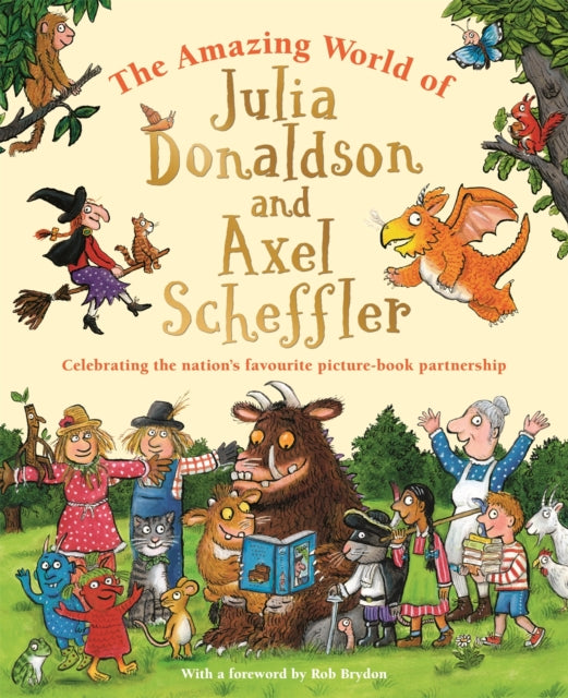 The Amazing World of Julia Donaldson and Axel Scheffler : Discover the wonderful worlds behind the nations favourite picture-book partnership - Book from The Bookhouse Broughty Ferry- Just £25! Shop now