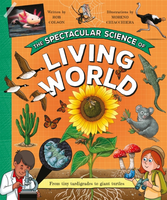 The Spectacular Science of the Living World : From tiny tardigrades to giant turtles - Book from The Bookhouse Broughty Ferry- Just £8.99! Shop now