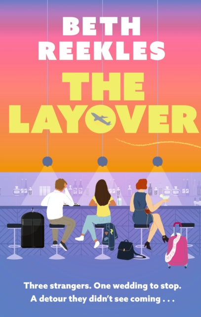 The Layover : A must-read funny, forced-proximity, enemies-to-lovers romance for summer 2025 - Book from The Bookhouse Broughty Ferry- Just £9.99! Shop now