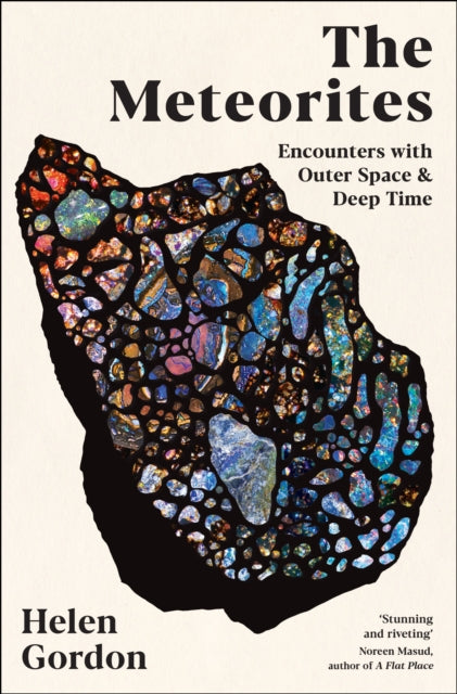 The Meteorites : Encounters with Outer Space and Deep Time - Book from The Bookhouse Broughty Ferry- Just £20! Shop now