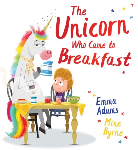The Unicorn Who Came to Breakfast (PB) - Book from The Bookhouse Broughty Ferry- Just £7.99! Shop now