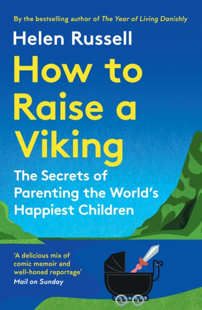 How to Raise a Viking : The Secrets of Parenting the World’s Happiest Children - Book from The Bookhouse Broughty Ferry- Just £10.99! Shop now