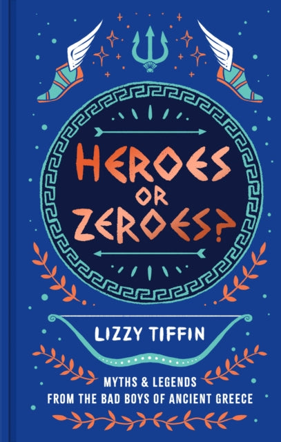 Heroes or Zeroes? : Myths and Legends from the Bad Boys of Ancient Greece - Book from The Bookhouse Broughty Ferry- Just £14.99! Shop now