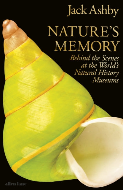 Nature's Memory : Behind the Scenes at the World’s Natural History Museums - Book from The Bookhouse Broughty Ferry- Just £25! Shop now