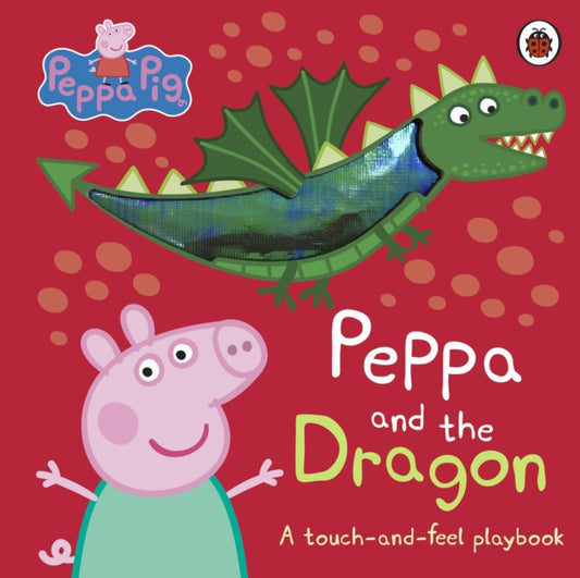 Peppa Pig: Peppa and the Dragon : A Touch-and-Feel Playbook - Book from The Bookhouse Broughty Ferry- Just £8.99! Shop now