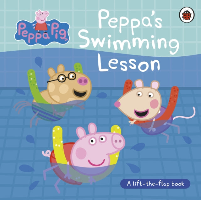 Peppa Pig: Peppa’s Swimming Lesson : A lift-the-flap book - Book from The Bookhouse Broughty Ferry- Just £7.99! Shop now