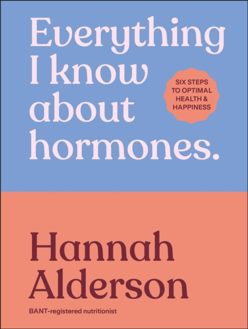 Everything I Know About Hormones - Book from The Bookhouse Broughty Ferry- Just £16.99! Shop now