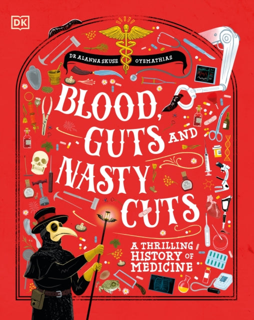 Blood, Guts, and Nasty Cuts : A Thrilling Guide to the History of Medicine - Book from The Bookhouse Broughty Ferry- Just £14.99! Shop now
