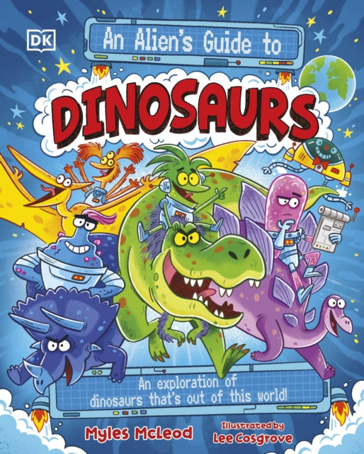 An Alien's Guide to Dinosaurs - Book from The Bookhouse Broughty Ferry- Just £9.99! Shop now