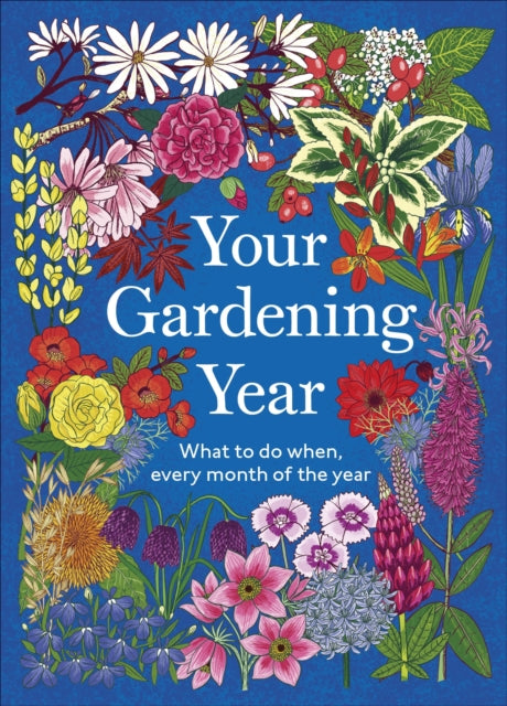 Your Gardening Year : What to Do When, Every Month of the Year - Book from The Bookhouse Broughty Ferry- Just £12.99! Shop now
