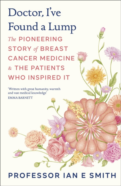 Doctor, I've Found a Lump : The Pioneering Story of Breast Cancer Medicine and the Patients Who Inspired It - Book from The Bookhouse Broughty Ferry- Just £20! Shop now