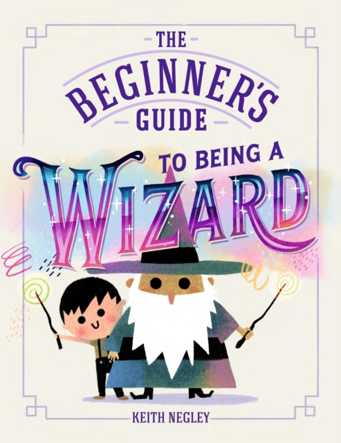 The Beginner's Guide to Being a Wizard - Book from The Bookhouse Broughty Ferry- Just £8.99! Shop now