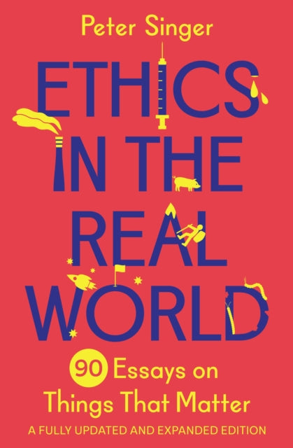 Ethics in the Real World : 90 Essays on Things That Matter – A Fully Updated and Expanded Edition - Book from The Bookhouse Broughty Ferry- Just £14.99! Shop now