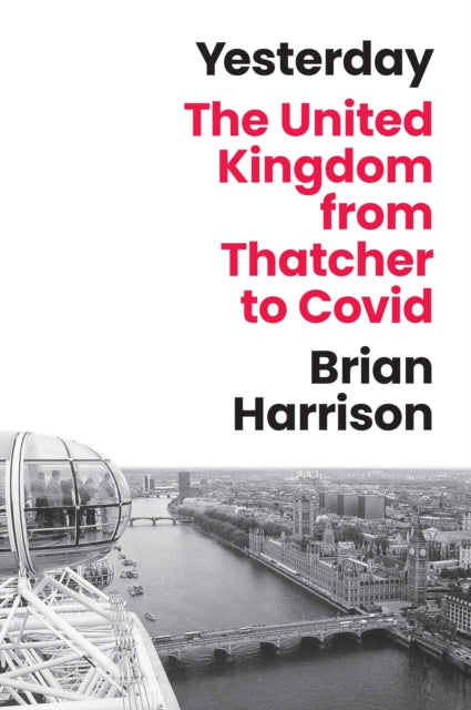 Yesterday : The United Kingdom from Thatcher to Covid - Book from The Bookhouse Broughty Ferry- Just £38! Shop now