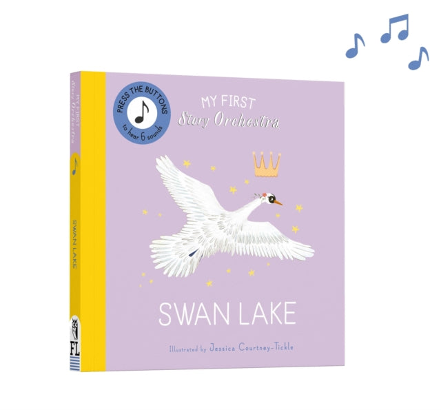 My First Story Orchestra: Swan Lake : Press the buttons to hear 6 sounds - Book from The Bookhouse Broughty Ferry- Just £9.99! Shop now