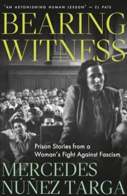 Bearing Witness : Prison Stories from a Woman's Fight Against Fascism - Book from The Bookhouse Broughty Ferry- Just £18.99! Shop now