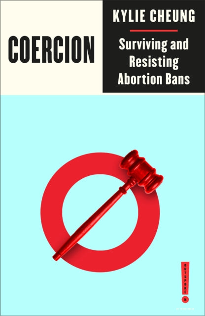 Coercion : Surviving and Resisting Abortion Bans - Book from The Bookhouse Broughty Ferry- Just £12.99! Shop now