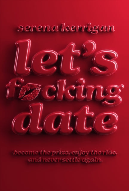 Let's F*cking Date : Become the Prize, Enjoy the Ride, and Never Settle Again - Book from The Bookhouse Broughty Ferry- Just £16.99! Shop now