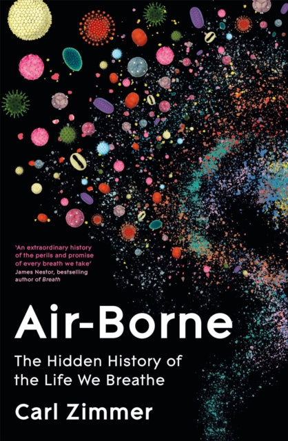 Air-Borne : The Hidden History of the Life We Breathe - Book from The Bookhouse Broughty Ferry- Just £25! Shop now
