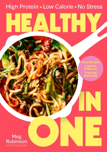 Healthy in One : High protein, low calorie, no stress: Delicious, easy recipes with macros and tracking barcodes - Book from The Bookhouse Broughty Ferry- Just £20! Shop now