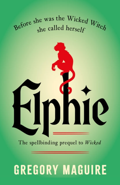 Elphie : the spellbinding prequel to WICKED, the bestselling book that inspired the movie - Book from The Bookhouse Broughty Ferry- Just £10.99! Shop now