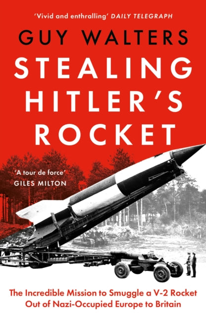 Stealing Hitler's Rocket : The Incredible Mission to Smuggle a V-2 Rocket Out of Nazi-Occupied Europe to Britain - Book from The Bookhouse Broughty Ferry- Just £25! Shop now