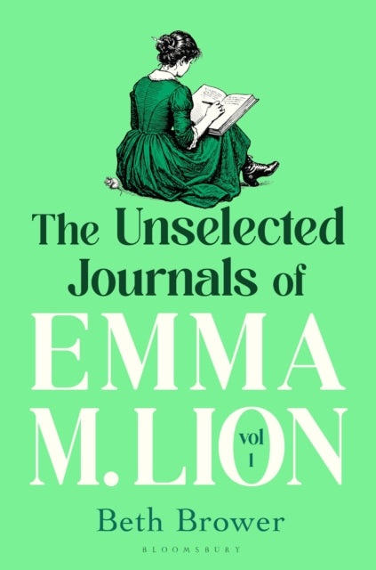 The Unselected Journals of Emma M. Lion, vol. 1 : 'Bridget Jones meets every classic novel you've ever loved' Stylist - Book from The Bookhouse Broughty Ferry- Just £9.99! Shop now