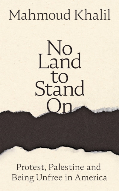 No Land to Stand On : Protest, Palestine and Being Unfree in America - Book from The Bookhouse Broughty Ferry- Just £16.99! Shop now