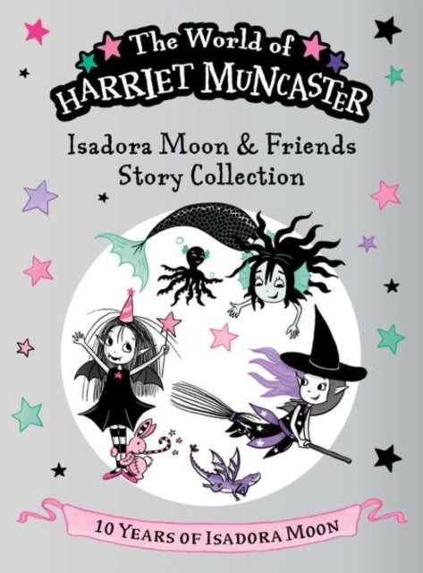 Isadora Moon and Friends Story Collection: Celebrating 10 years of Isadora Moon! Three brand-new magical adventures with Isadora Moon, Mirabelle, and Emerald! - Book from The Bookhouse Broughty Ferry- Just £14.99! Shop now