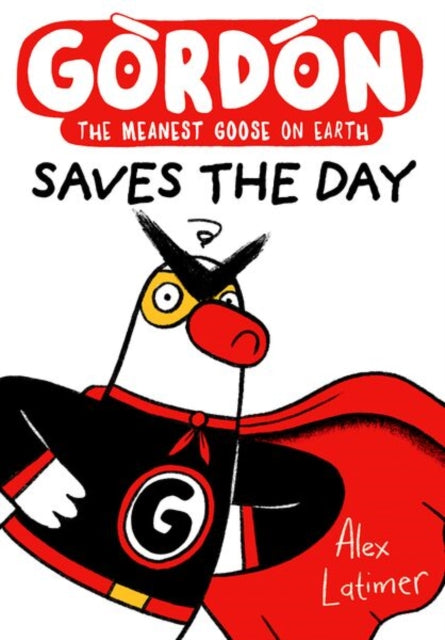 Gordon Saves the Day: Honkingly funny storytelling from bestselling author Alex Latimer - Book from The Bookhouse Broughty Ferry- Just £6.99! Shop now