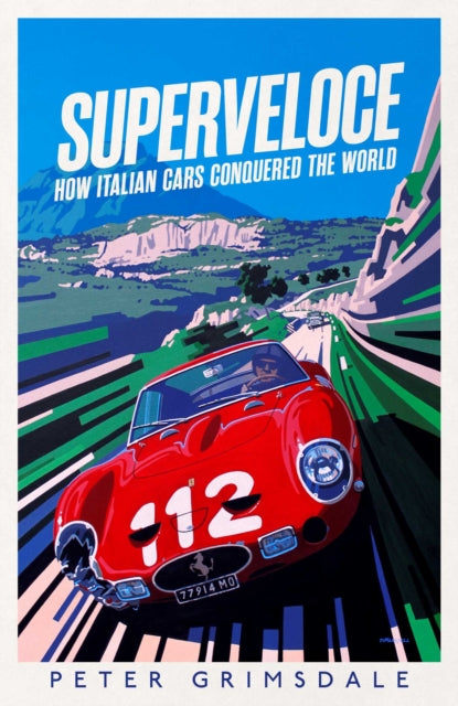 Superveloce : How Italian Cars Conquered the World - Book from The Bookhouse Broughty Ferry- Just £12.99! Shop now