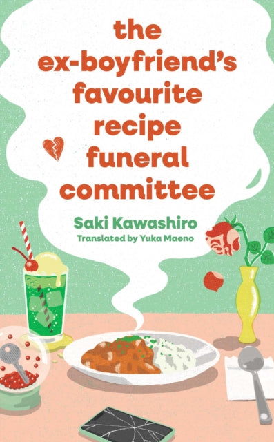 The Ex-Boyfriend's Favourite Recipe Funeral Committee : A magical, soul-nourishing comfort read for anyone who has loved and lost and loved again. - Book from The Bookhouse Broughty Ferry- Just £14.99! Shop now