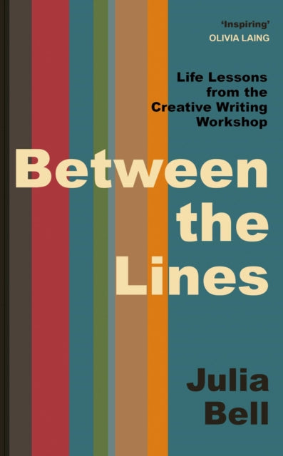 Between the Lines : Life Lessons from the Creative Writing Workshop - Book from The Bookhouse Broughty Ferry- Just £18.99! Shop now