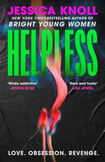 Helpless : 'Addictive' (Lisa Jewell) The SCORCHING new thriller from the New York Times bestselling author of Luckiest Girl Alive and Bright Young Women - Book from The Bookhouse Broughty Ferry- Just £16.99! Shop now