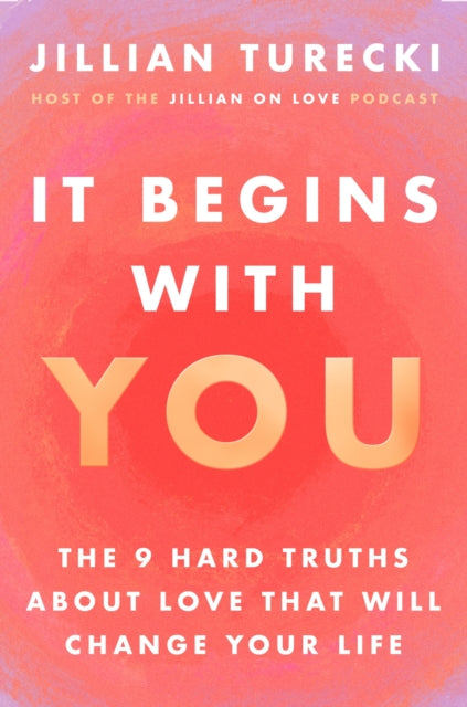 It Begins with You : The 9 Hard Truths About Love That Will Change Your Life - Book from The Bookhouse Broughty Ferry- Just £18.99! Shop now
