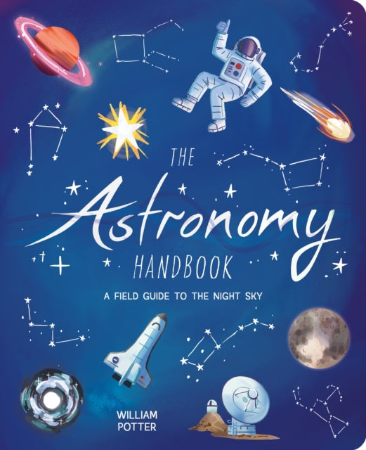 The Astronomy Handbook : A Field Guide to the Night Sky - Book from The Bookhouse Broughty Ferry- Just £6.99! Shop now