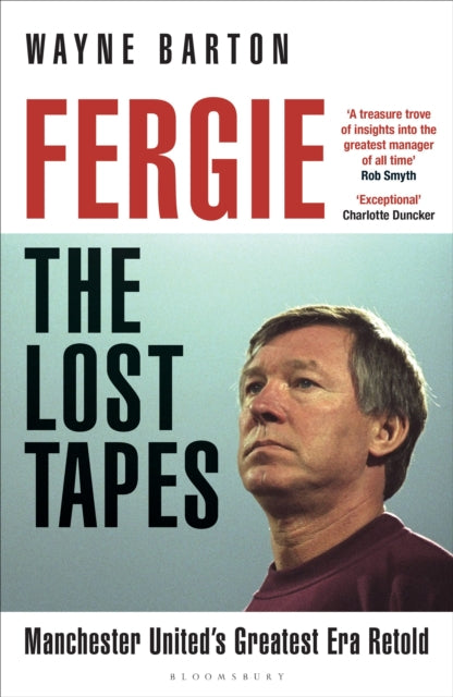 Fergie: The Lost Tapes : Manchester United’s Greatest Era Retold - Book from The Bookhouse Broughty Ferry- Just £22! Shop now