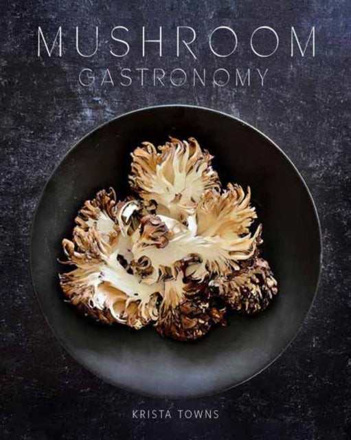 Mushroom Gastronomy - Book from The Bookhouse Broughty Ferry- Just £30! Shop now