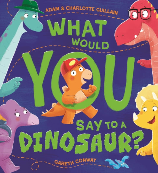 What Would You Say to a Dinosaur? - Book from The Bookhouse Broughty Ferry- Just £7.99! Shop now