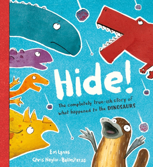 Hide! : The true-ish story of what happened to the dinosaurs, perfect for dino and duck-billed platypus fans aged 3, 4, 5, 6 - Book from The Bookhouse Broughty Ferry- Just £12.99! Shop now