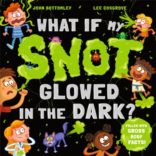 What If My Snot Glowed in the Dark? - Book from The Bookhouse Broughty Ferry- Just £7.99! Shop now
