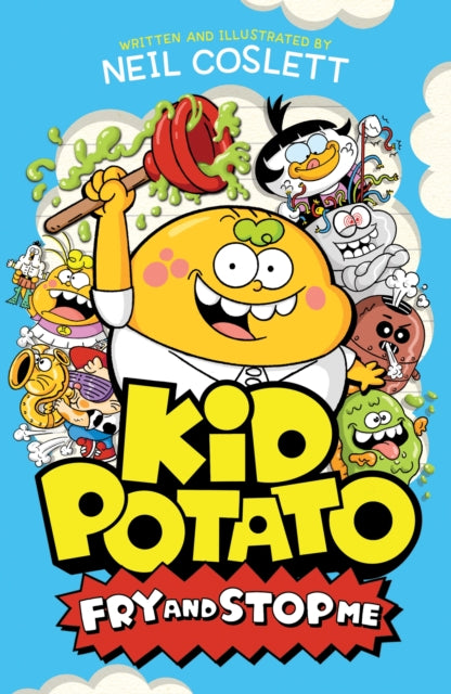 Kid Potato: Fry and Stop Me : Book 2 in the hilariously illustrated comic fiction series, perfect for fans of Donut Squad! - Book from The Bookhouse Broughty Ferry- Just £8.99! Shop now