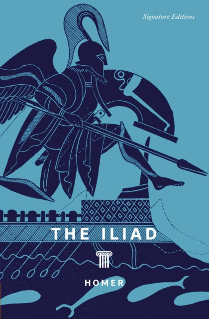 The Iliad (Signature Editions) - Book from The Bookhouse Broughty Ferry- Just £9.99! Shop now