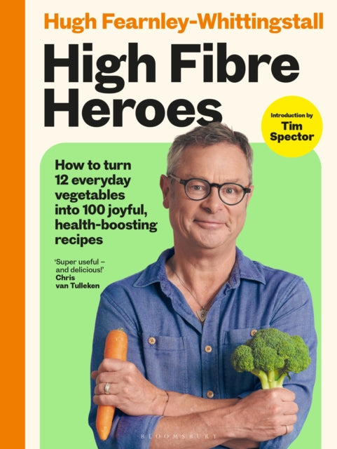 High Fibre Heroes : How to turn 12 everyday vegetables into 100 joyful, health-boosting recipes - SIGNED EDITION - Book from The Bookhouse Broughty Ferry- Just £26! Shop now