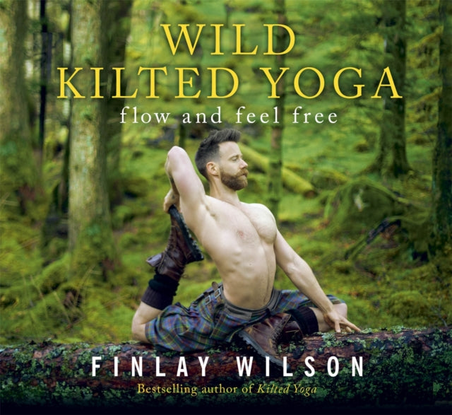 Wild Kilted Yoga : Flow and Feel Free - Book from The Bookhouse Broughty Ferry- Just £16.99! Shop now