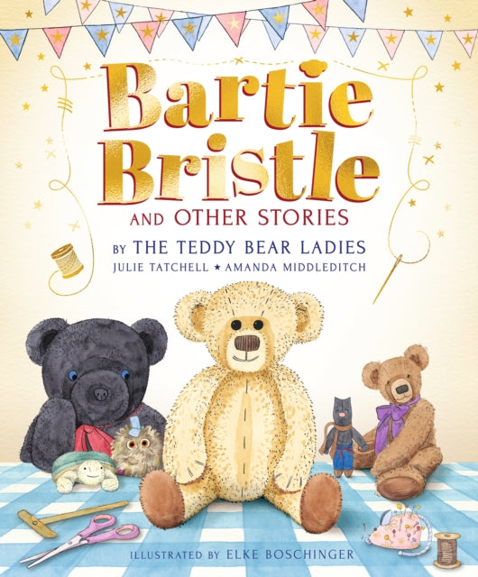 Bartie Bristle and Other Stories: Tales from the Teddy Bear Ladies - Book from The Bookhouse Broughty Ferry- Just £14.99! Shop now